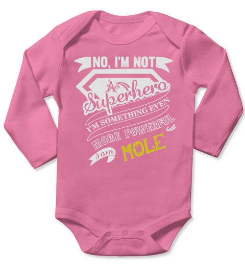 MOLE Im Not Superhero More Powerful I Am MOLE name gifts T Shirt Long Sleeve Baby One-Piece