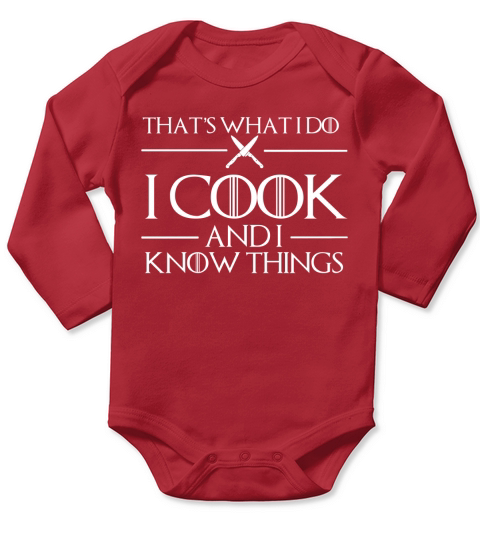 THATS WHAT I DO I COOK AND I KNOW THINGS T SHIRT Long Sleeve Baby One-Piece