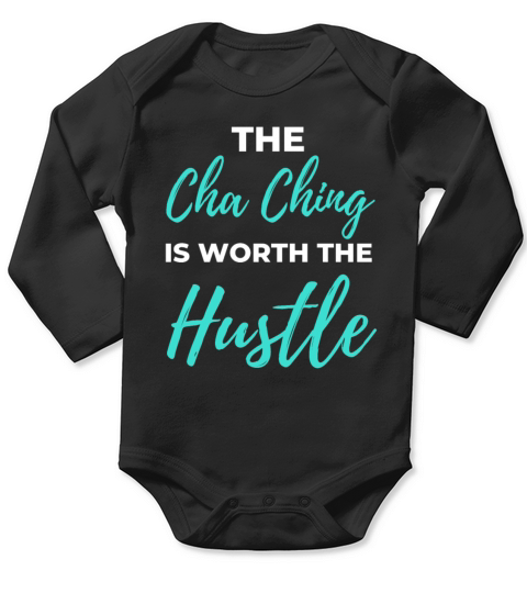 The Cha Ching Is Worth The Hustle Long Sleeve Baby One-Piece