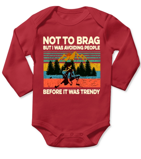 Vintage Not To Brag But I Was Avoiding People Before It Was Trendy shirt Long Sleeve Baby One-Piece