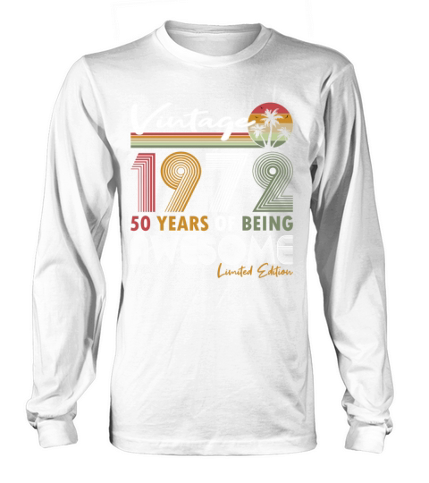 50th birthday vintage 1972 50 years being awesome Long sleeved Unisex