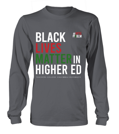 Black Lives Matter In Higher Ed T-Shirt Long sleeved Unisex