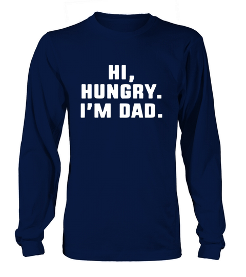 Hi Hungry I M Dad 98 Long sleeved Unisex