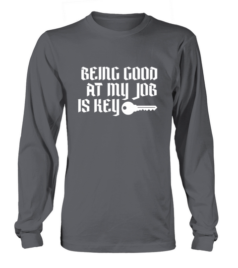 Locksmith Being Good At My Job Is Key Long sleeved Unisex