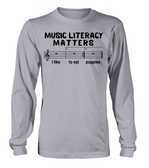 Music Literacy Matters I Like To Eat Puppies Long sleeved Unisex