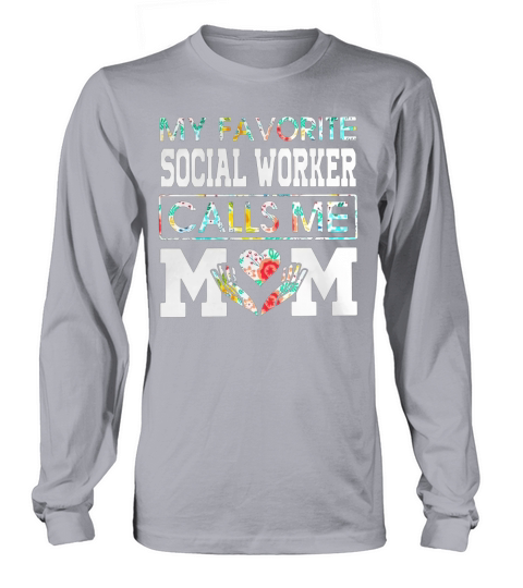 My Favorite Social Worker Calls Me Mom Flower shirt Long sleeved Unisex