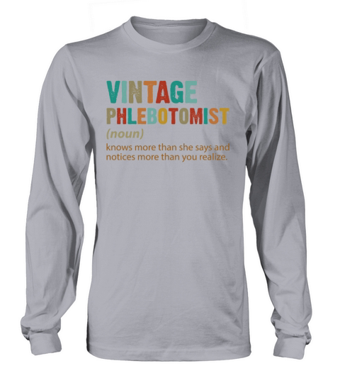 Vintage Phlebotomist Noun Knows More Than She Says Long sleeved Unisex
