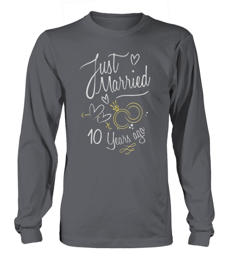 Wedding Anniversary Gift Just Married 10 Years Ago T-Shirt Long sleeved Unisex