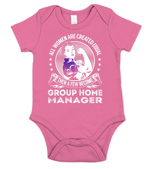 All Women are Created Equal Then a few Become Group Home Manager Job Shirts Short Sleeve Baby One-Piece