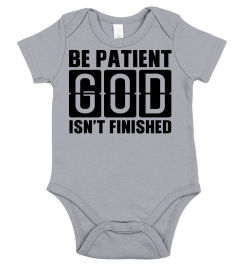 Be patient God isnt finished Short Sleeve Baby One-Piece