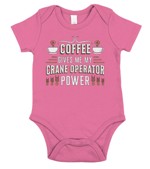 Coffee Gives Me My Crane Operator Power Worker Short Sleeve Baby One-Piece