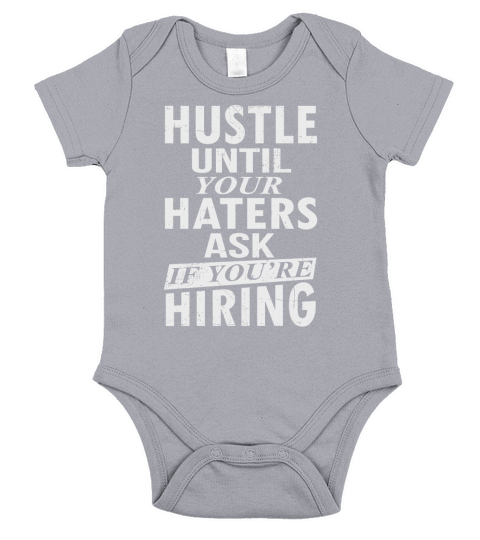 Hustle until your haters ask if youre hiring tee shirt Short Sleeve Baby One-Piece