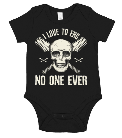 I Love To Erg No One Ever Rowing Rower Short Sleeve Baby One-Piece
