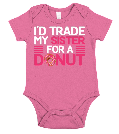 Id Trade My Sister for a Donut Funny Doughnut Short Sleeve Baby One-Piece
