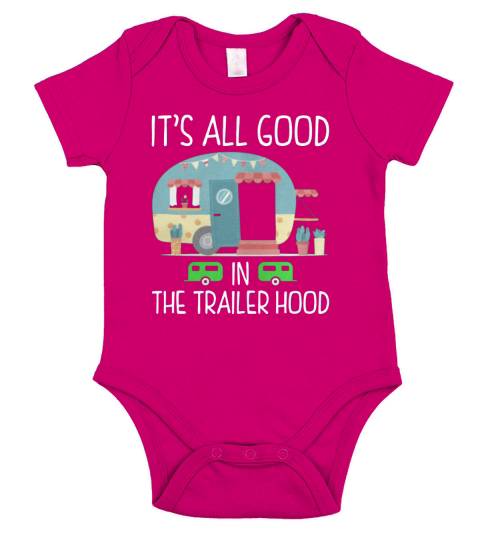 Its All Good In The Trailer Hood Camping Tshirt Short Sleeve Baby One-Piece
