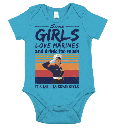 Some Girls Love Marines And Drink Too Much Vintage Short Sleeve Baby One-Piece