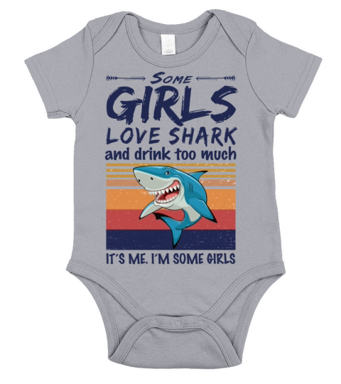 Some Girls Love Shark And Drink Too Much Vintage Short Sleeve Baby One-Piece