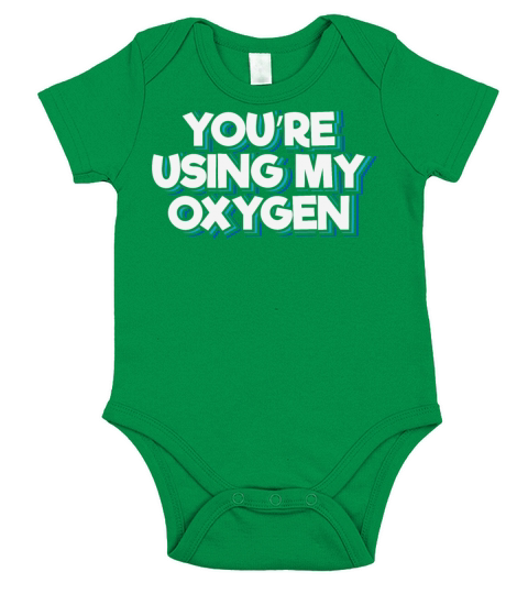 Youre Using My Oxygen Short Sleeve Baby One-Piece