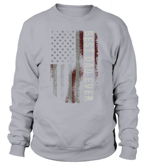 Best Dad Ever Vintage Us American Flag Fathers Day Sweatshirt Unisex