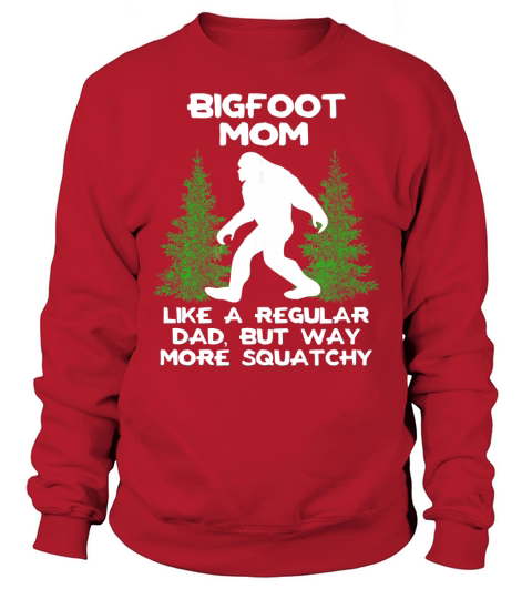 Bigfoot Mom T-Shirt Funny Sasquatch Mothers Day Gift Shirt Sweatshirt Unisex