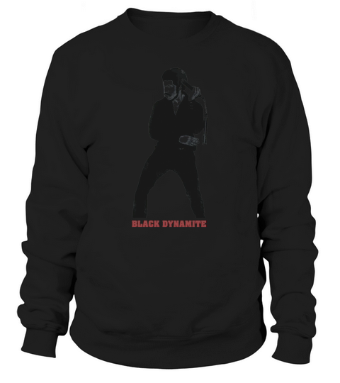 black dynamite shirt Sweatshirt Unisex