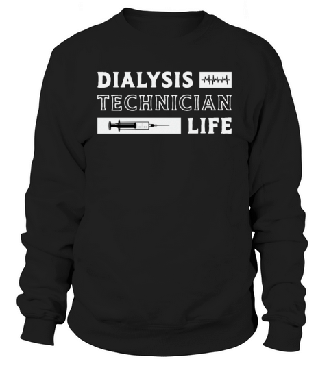 Dialysis Technician Life Nurse Nephrology Tech Sweatshirt Unisex