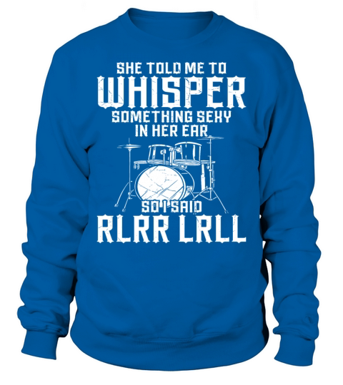 Drummer Drum Set Vintage She Told Sweatshirt Unisex