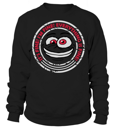 everything is fine quote Sweatshirt Unisex