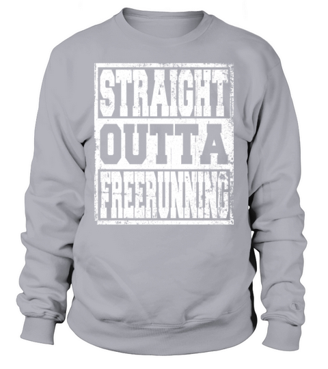 Freerunning Saying Funny Sweatshirt Unisex