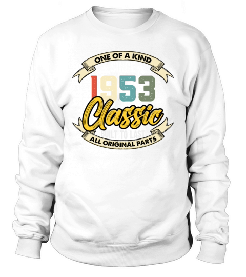 Funny Birthday Born in 1953 Limited Edition Sweatshirt Unisex