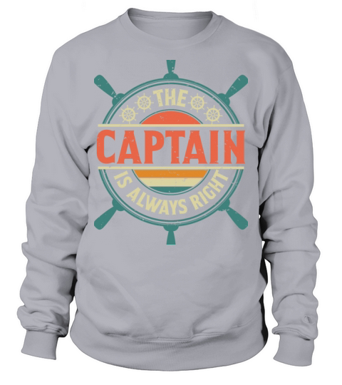 Funny Boating Captain is Always Right Boat Owner N Sweatshirt Unisex