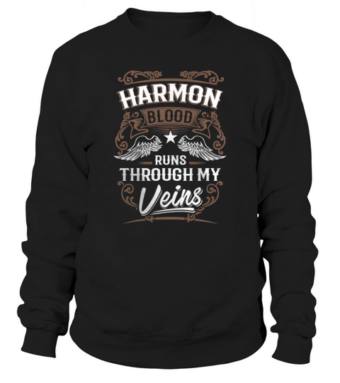 HARMON Blood Runs Through My Veins Legend name gifts T Shirt Sweatshirt Unisex