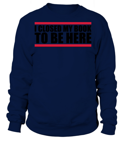 I closed my book Sweatshirt Unisex
