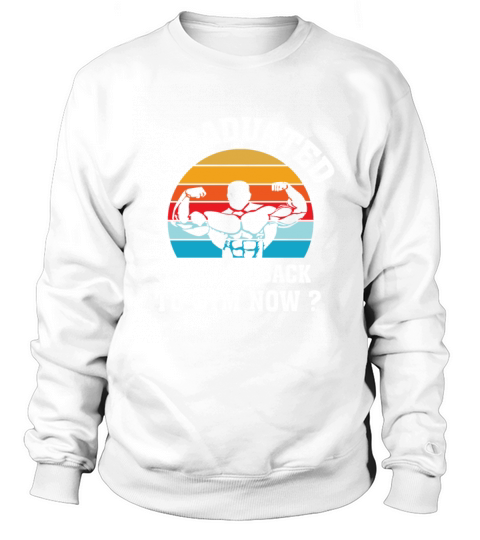 I Graduated Can I Go Back To Gym Now Retro Vintage Sweatshirt Unisex