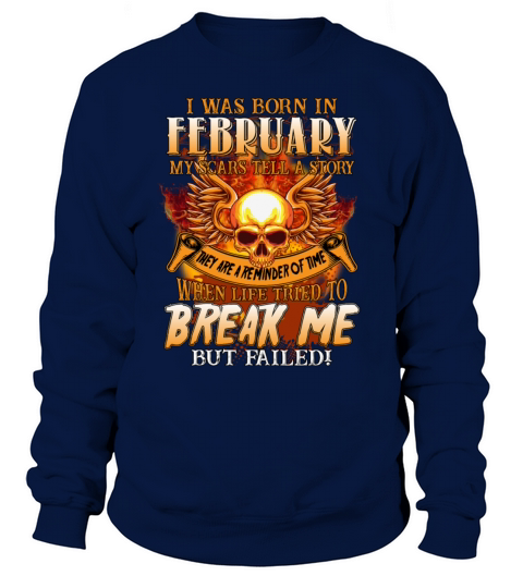 I Was Born In February My Scars Tell A Story Funny Sweatshirt Unisex