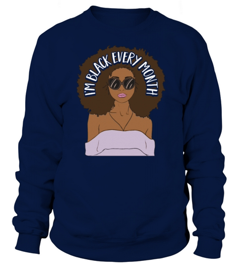 Im Black every Month African American Woman Sweatshirt Unisex