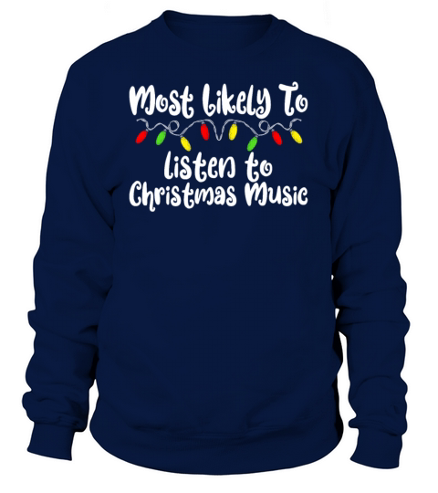 Most Likely To Christmas Music Family Christmas Sweatshirt Unisex