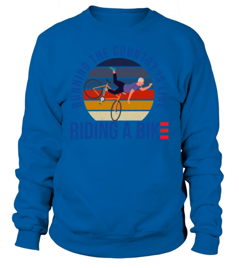 Running The Country Is Like Riding A Bike Vintage Sweatshirt Unisex
