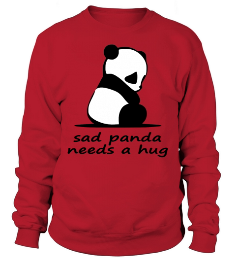 sad panda needs a hug Sweatshirt Unisex