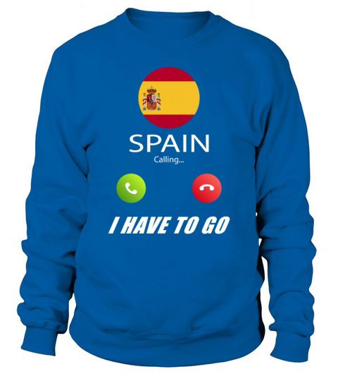 Spain is calling Is calling Flag Saying Sweatshirt Unisex