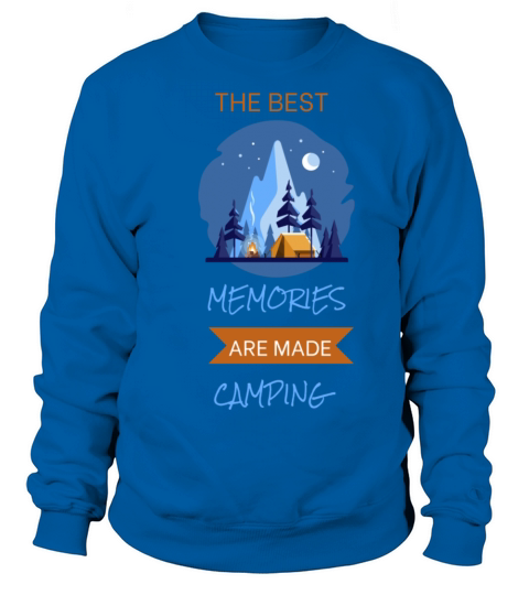 The Best Memories Are Made Camping Sweatshirt Unisex