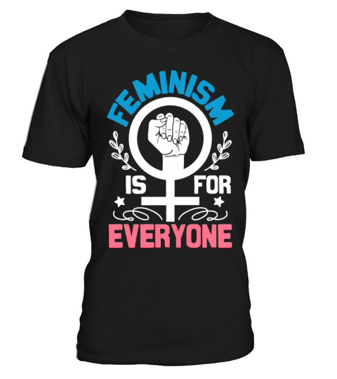 Feminism Is For Everyone Women Rights Feminists T-Shirt Unisex