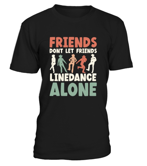 Friends Dont Let Friends Linedance Alone Line T-Shirt Unisex