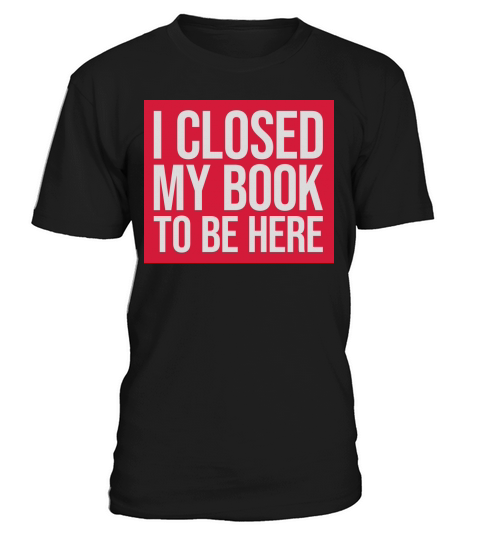 I closed my book T-Shirt Unisex