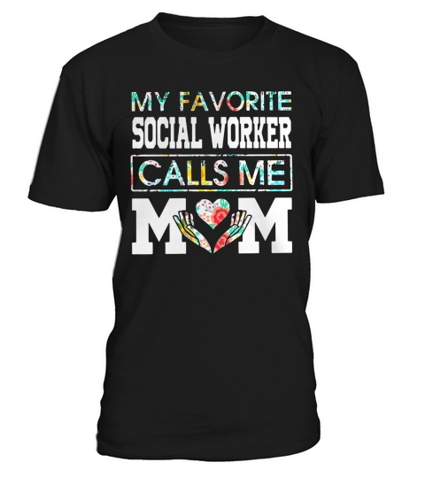 My Favorite Social Worker Calls Me Mom Flower shirt T-Shirt Unisex