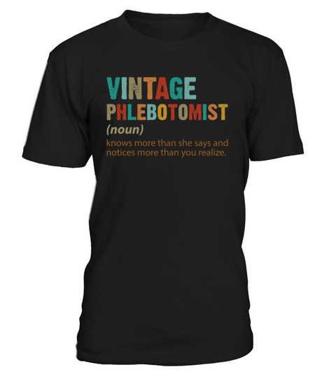 Vintage Phlebotomist Noun Knows More Than She Says T-Shirt Unisex