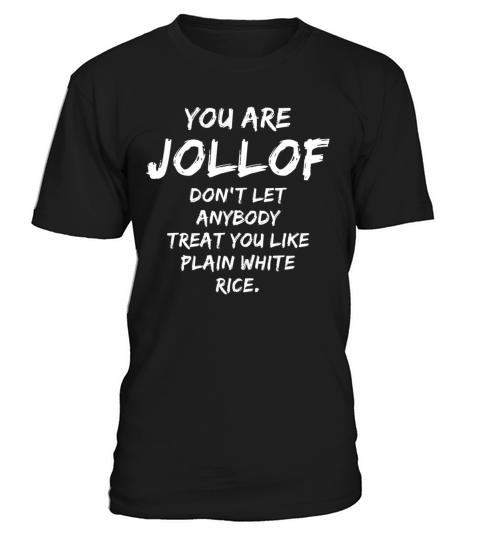 You Are Jollof Dont Let Anybody Treat You Like Plain White Rice T-Shirt Unisex