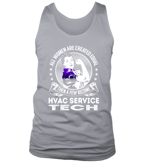 All Women are Created Equal Then a few Become Hvac Service Tech Job Shirts Tank Top Unisex