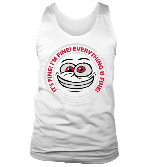 everything is fine quote Tank Top Unisex