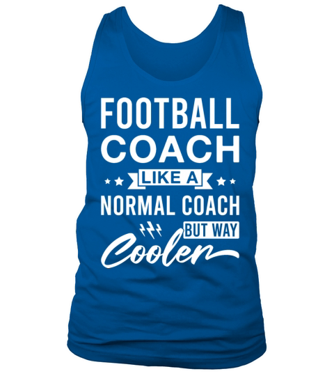 Football Coach Like a Normal Coach but Way Cooler Tank Top Unisex